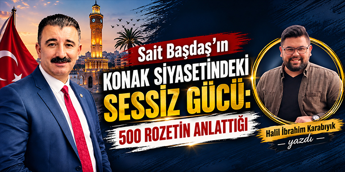 Sait Başdaş’ın Konak Siyasetindeki Sessiz Gücü: 500 Rozetin Anlattığı