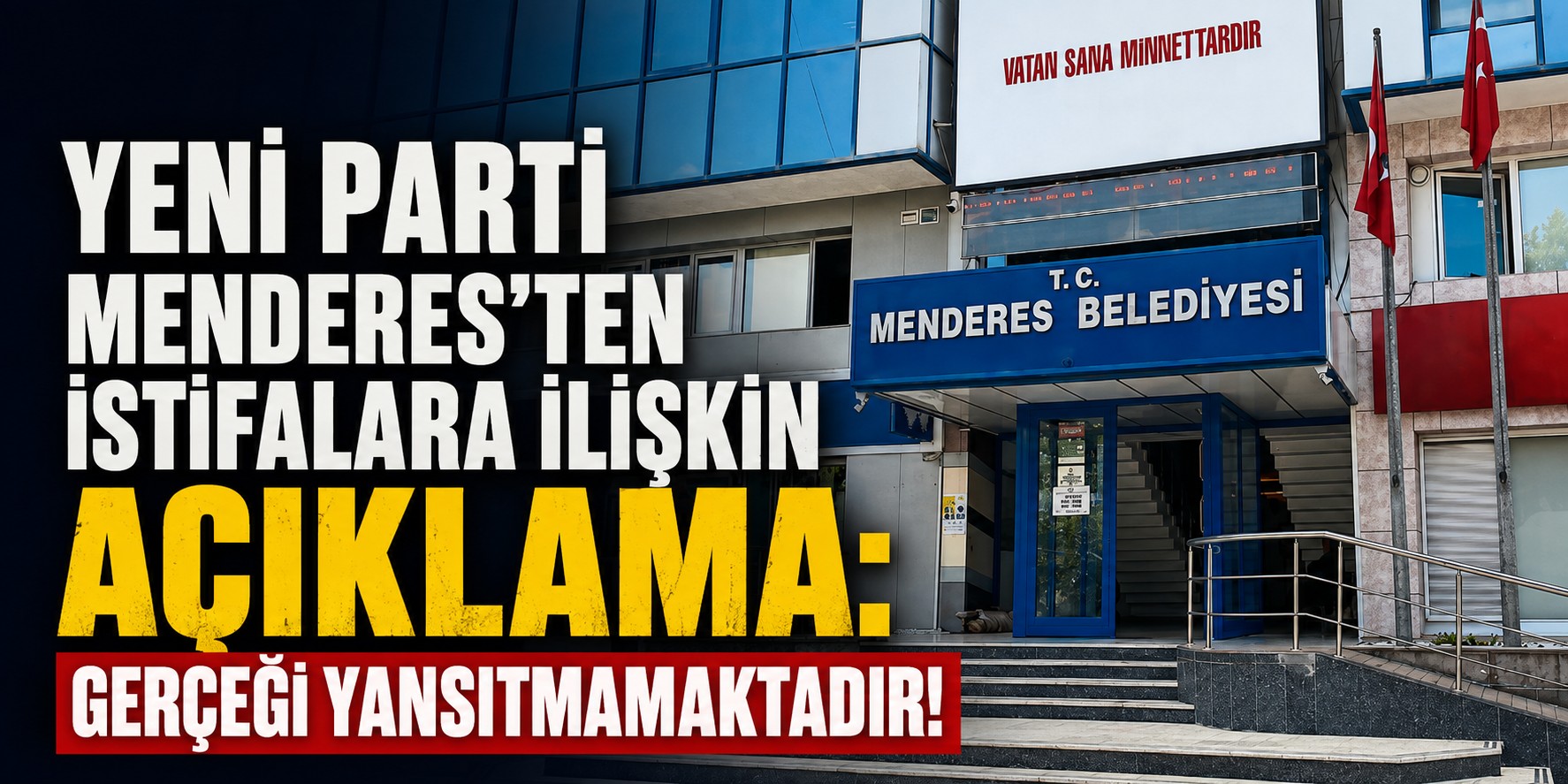 YENİ Parti Menderes'ten istifalara ilişkin açıklama: Gerçeği yansıtmamaktadır!