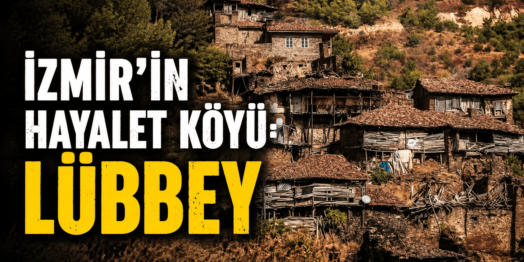 İzmir’in hayalet köyü: Lübbey