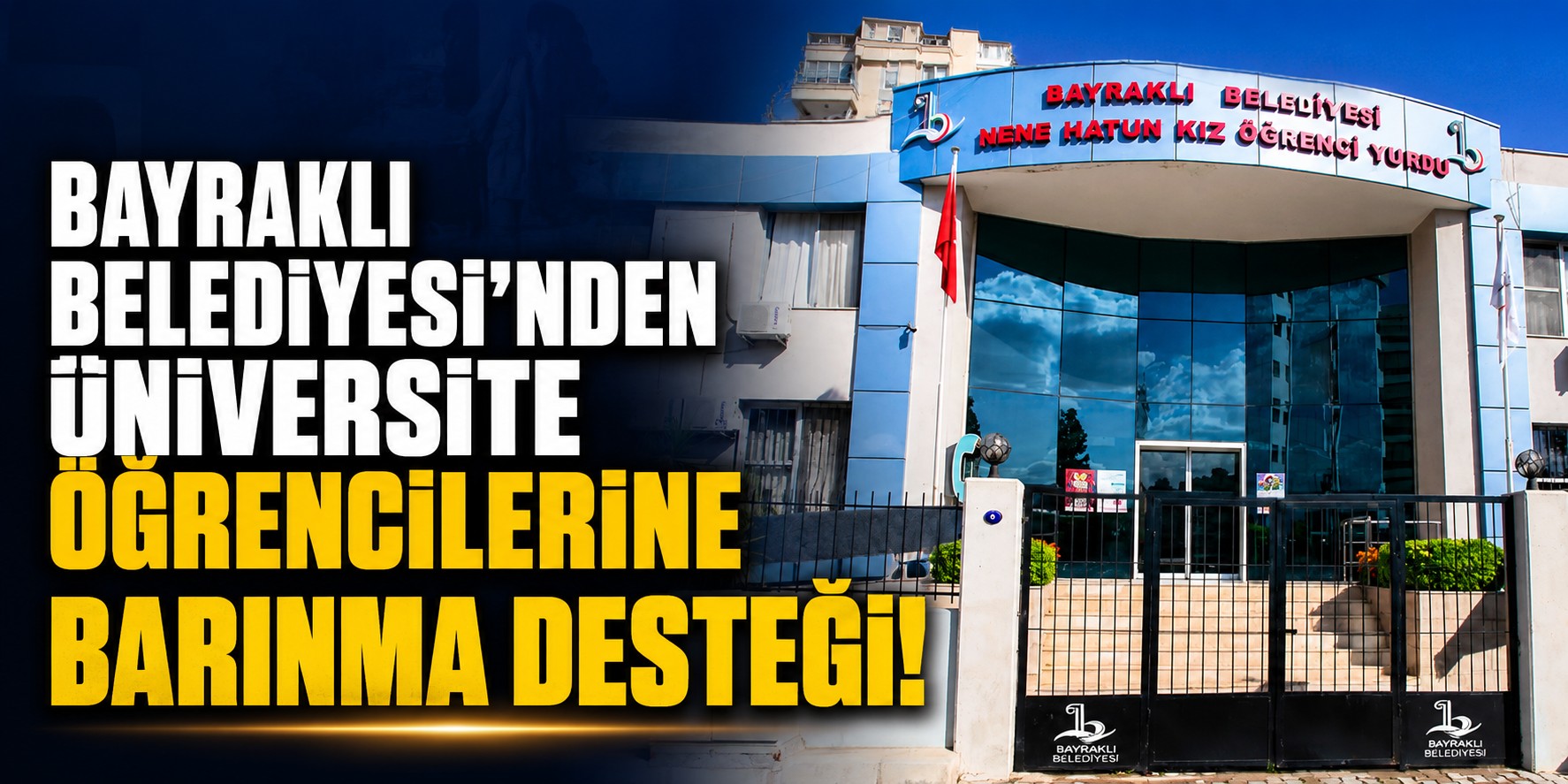 Bayraklı Belediyesi’nden üniversite öğrencilerine barınma desteği!