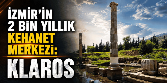 İzmir’in 2 bin yıllık kehanet merkezi:Klaros