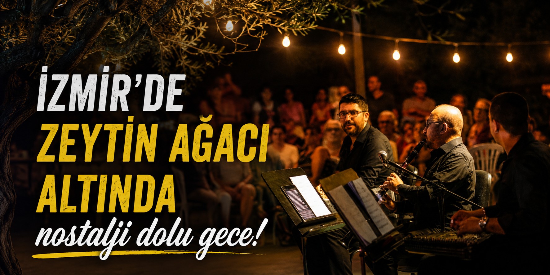 İzmir’de zeytin ağacı altında nostalji dolu gece!