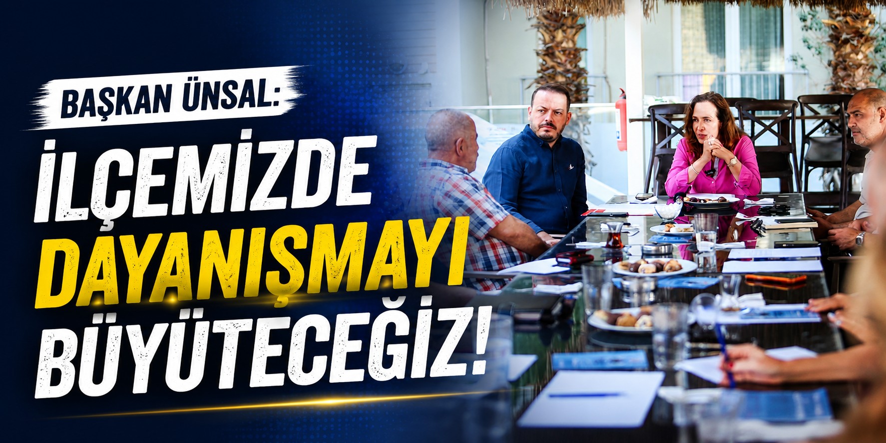 Başkan Ünsal: İlçemizde dayanışmayı büyüteceğiz!