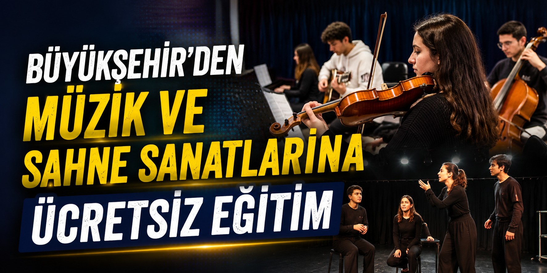 Büyükşehir’den müzik ve sahne sanatlarına ücretsiz eğitim