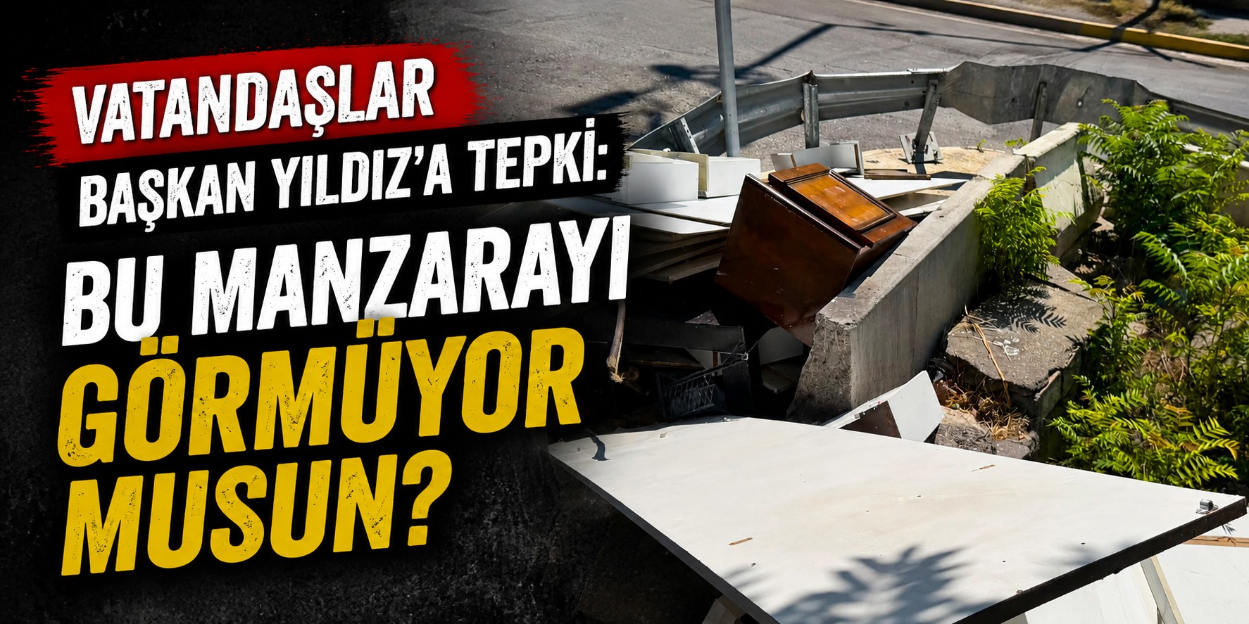 Vatandaşlar Başkan Yıldız'a tepki: Bu manzarayı görmüyor musun?
