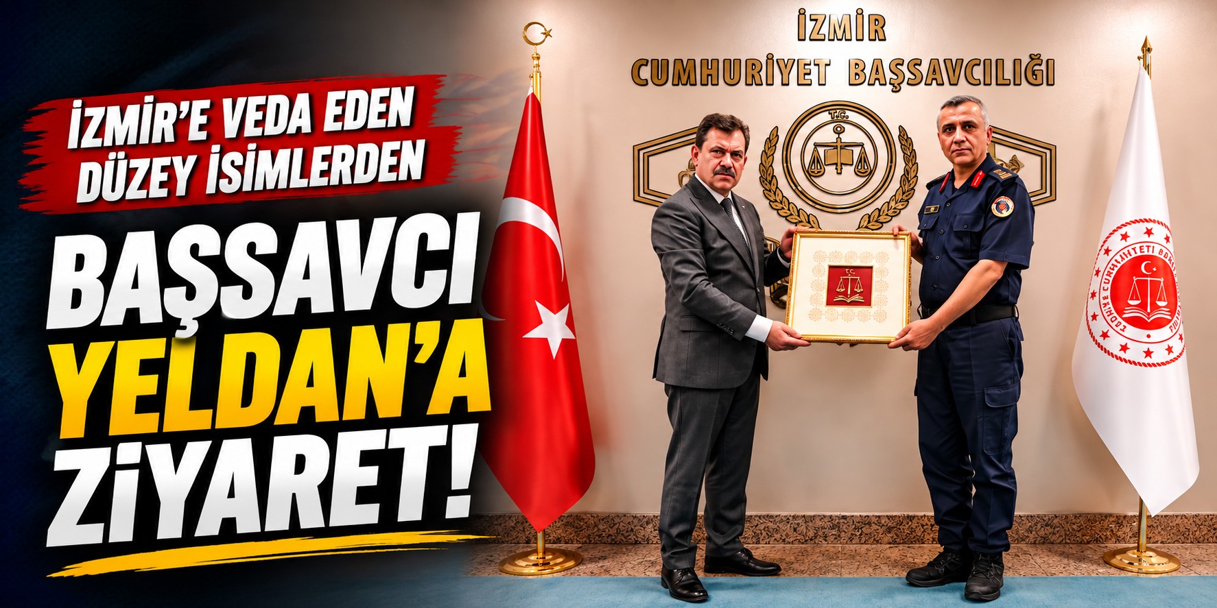 İzmir'e veda eden düzey isimlerden Başsavcı Yeldan'a ziyaret!