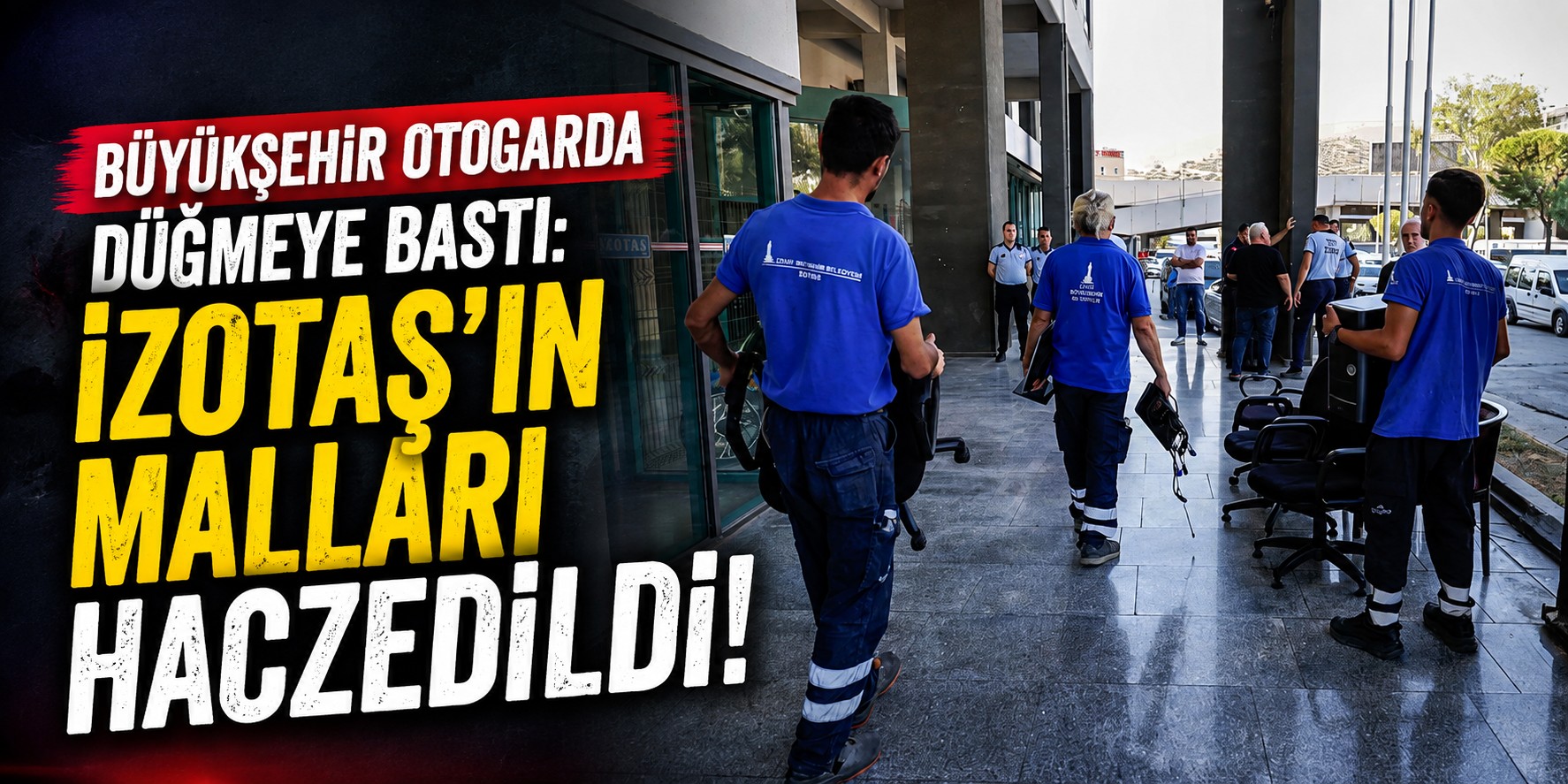Büyükşehir otogarda düğmeye bastı: İZOTAŞ’ın malları haczedildi!