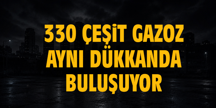 330 çeşit gazoz aynı dükkanda buluşuyor