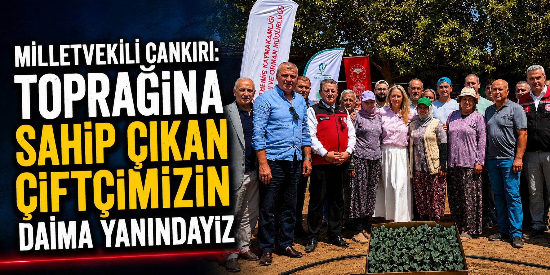 Milletvekili Çankırı: Toprağına sahip çıkan çiftçimizin daima yanındayız