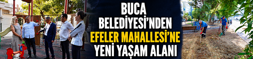 Buca Belediyesi’nden Efeler Mahallesi’ne yeni yaşam alanı