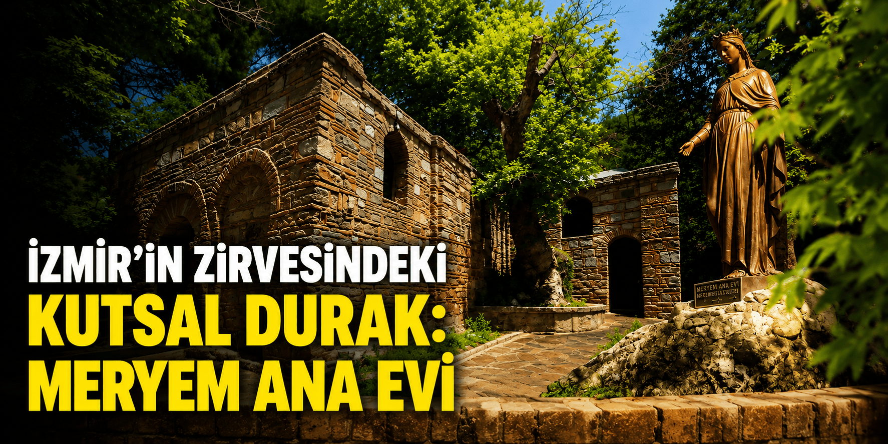 İzmir’in zirvesindeki kutsal durak: Meryem Ana Evi