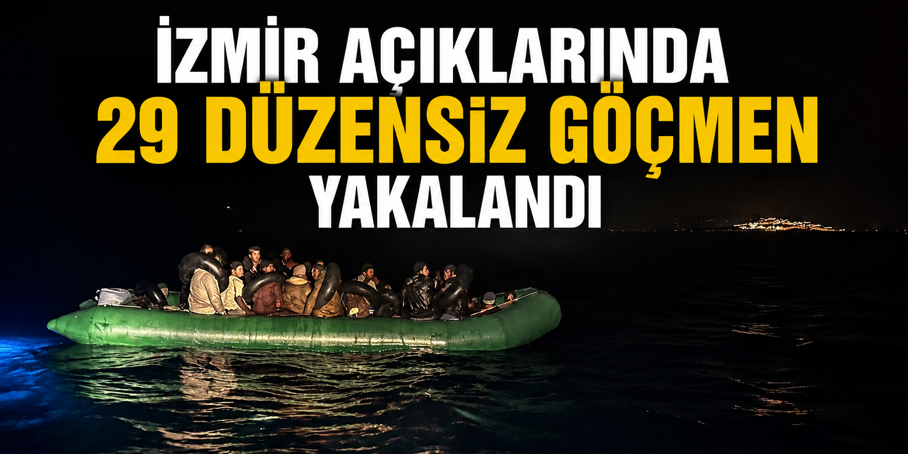 İzmir açıklarında 29 düzensiz göçmen yakalandı