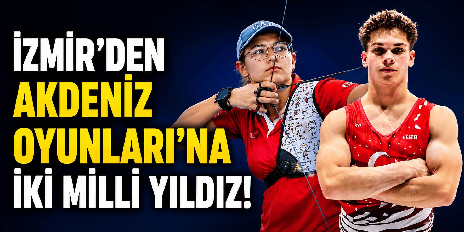 İzmir’den Akdeniz Oyunları’na iki milli yıldız!