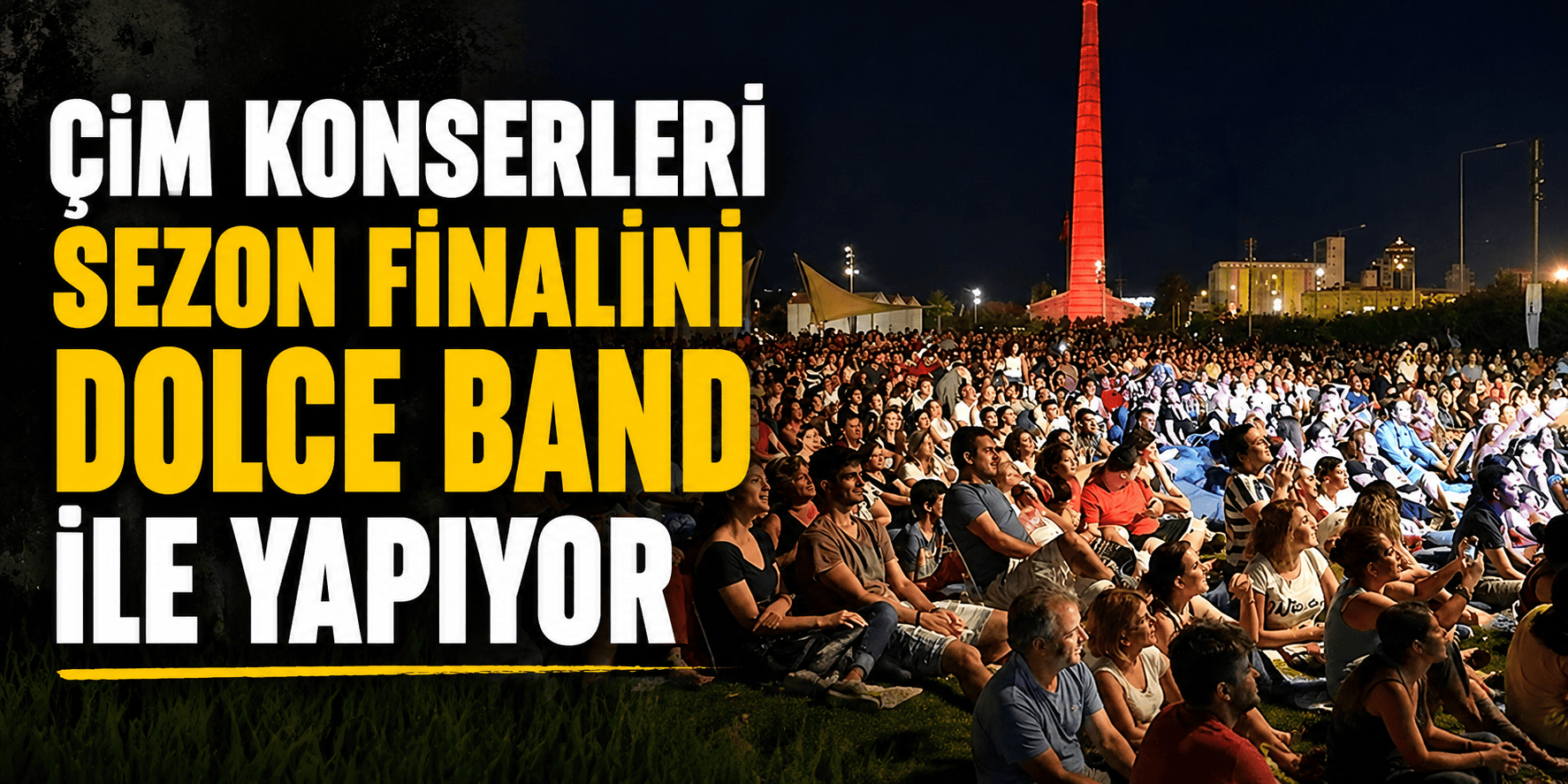 Çim Konserleri sezon finalini Dolce Band ile yapıyor