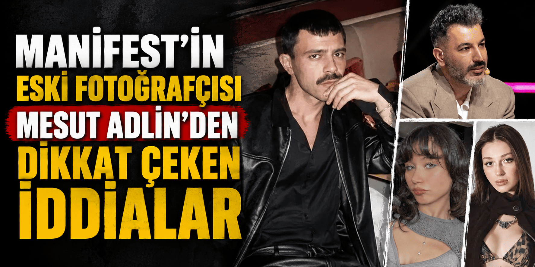 Manifest’in eski fotoğrafçısı Mesut Adlin’den dikkat çeken iddialar