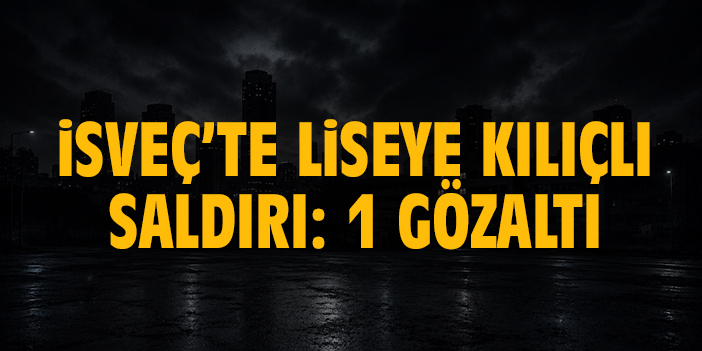 İsveç’te liseye kılıçlı saldırı: 1 gözaltı