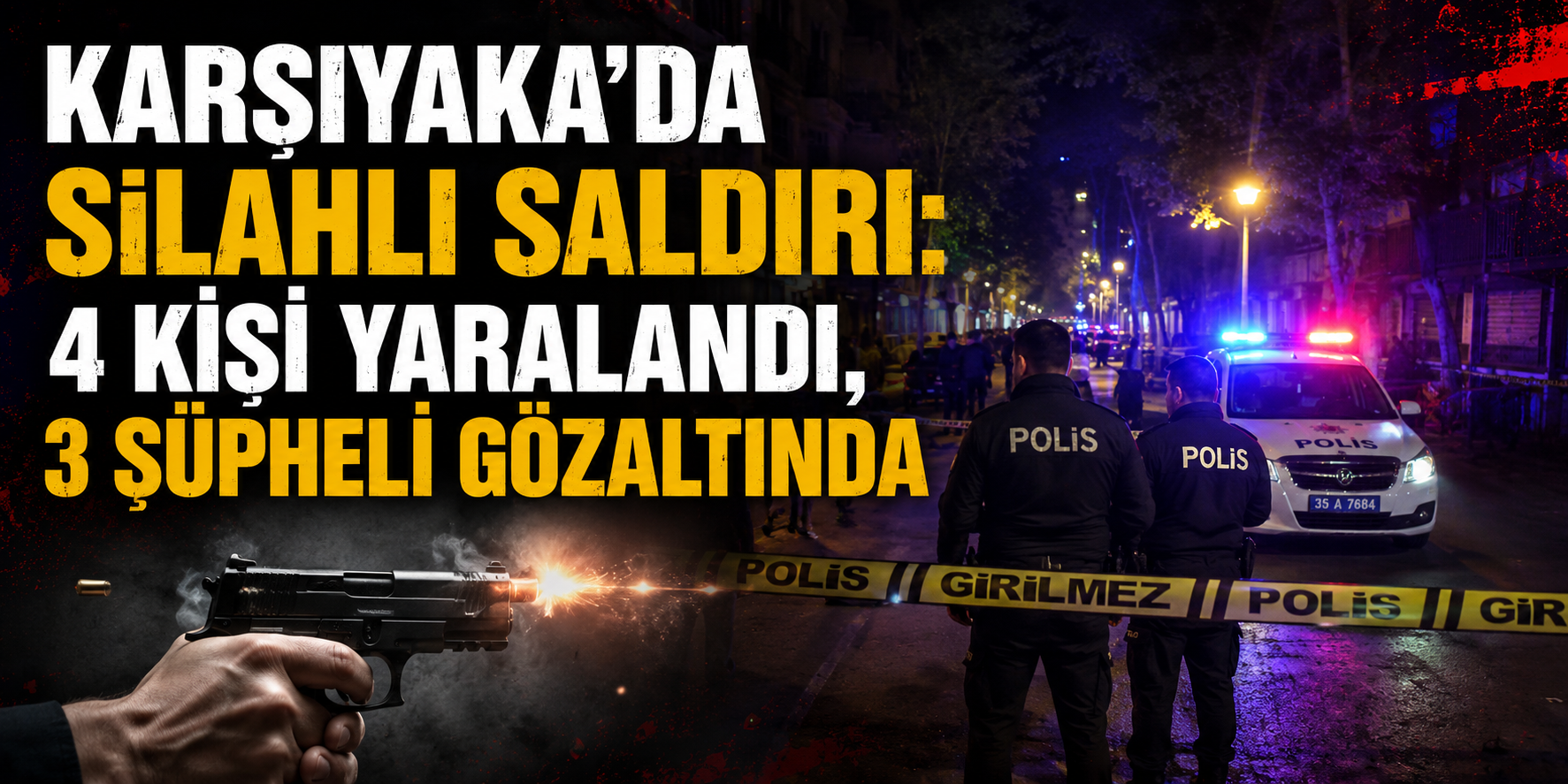 Karşıyaka’da silahlı saldırı: 4 kişi yaralandı, 3 şüpheli gözaltında