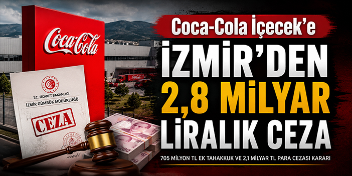 Coca-Cola İçecek’e İzmir’den 2,8 milyar liralık ceza