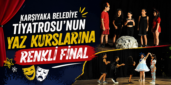 Karşıyaka Belediye Tiyatrosu’nun yaz kurslarına renkli final