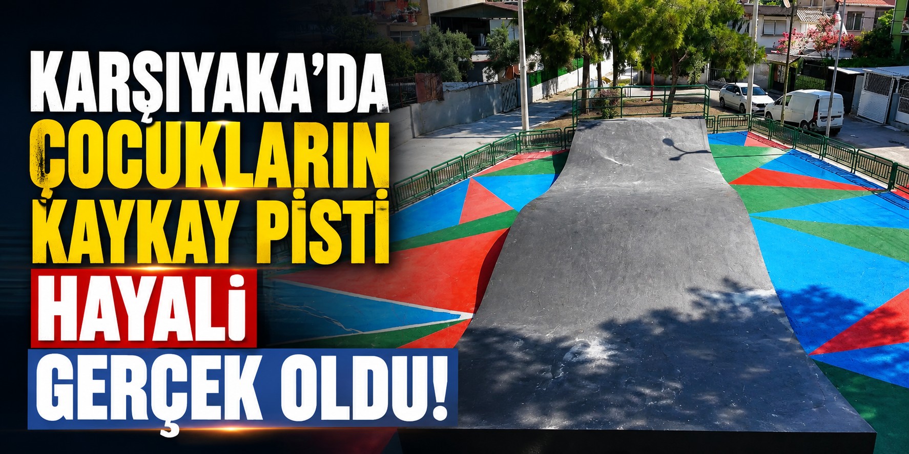 Karşıyaka’da çocukların kaykay pisti hayali gerçek oldu!