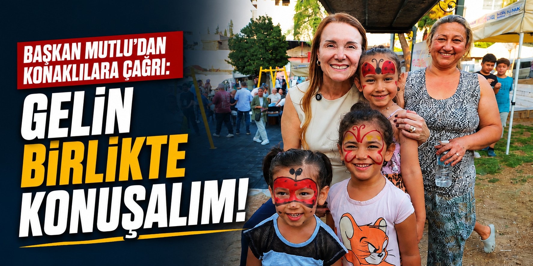 Başkan Mutlu’dan Konaklılara çağrı: Gelin birlikte konuşalım!