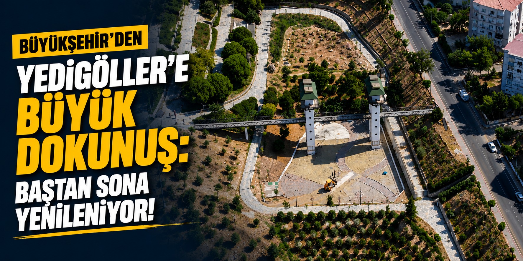 Büyükşehir’den Yedigöller’e büyük dokunuş: Baştan sona yenileniyor!