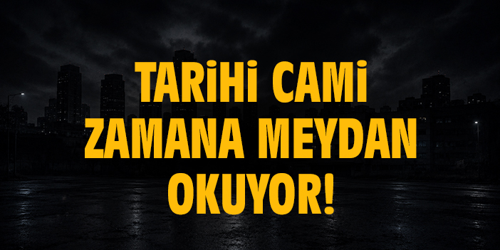 Tarihi cami zamana meydan okuyor!