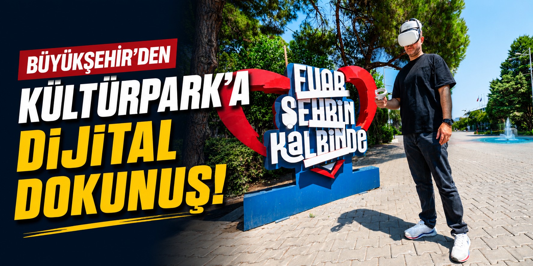 Büyükşehir’den Kültürpark’a dijital dokunuş!