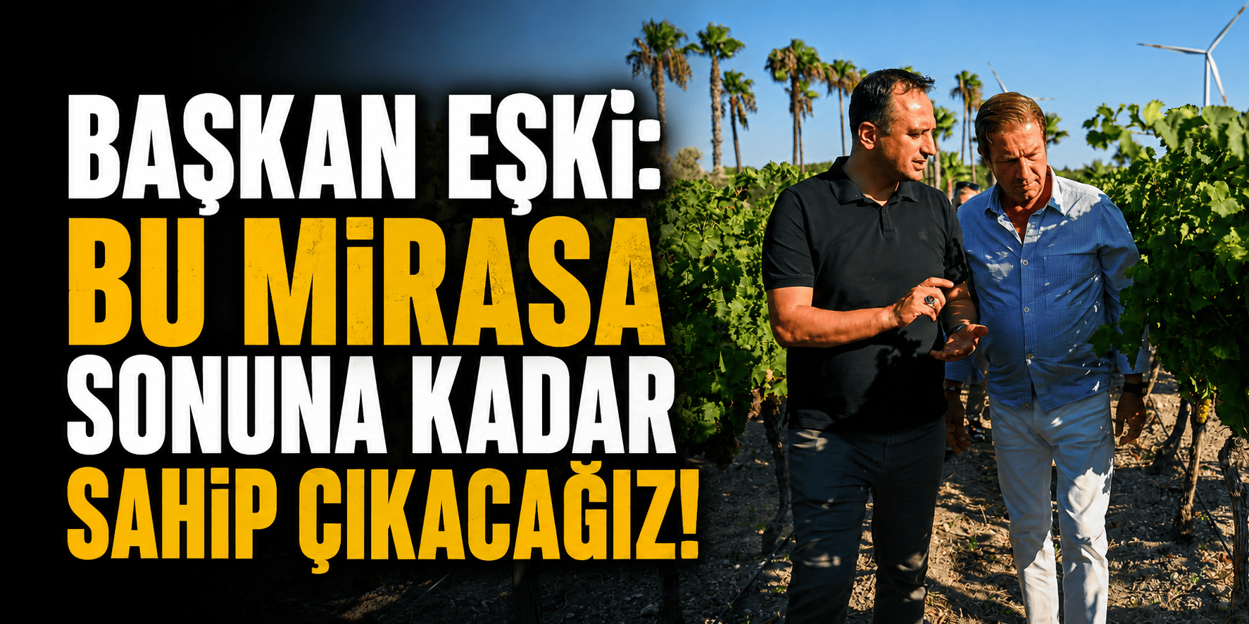 Başkan Eşki: Bu mirasa sonuna kadar sahip çıkacağız!