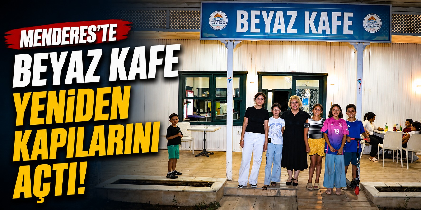 Menderes’te Beyaz Kafe yeniden kapılarını açtı!