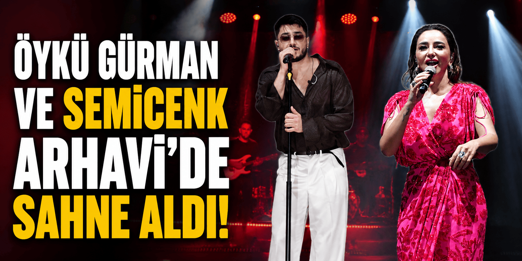 Öykü Gürman ve Semicenk Arhavi’de sahne aldı!