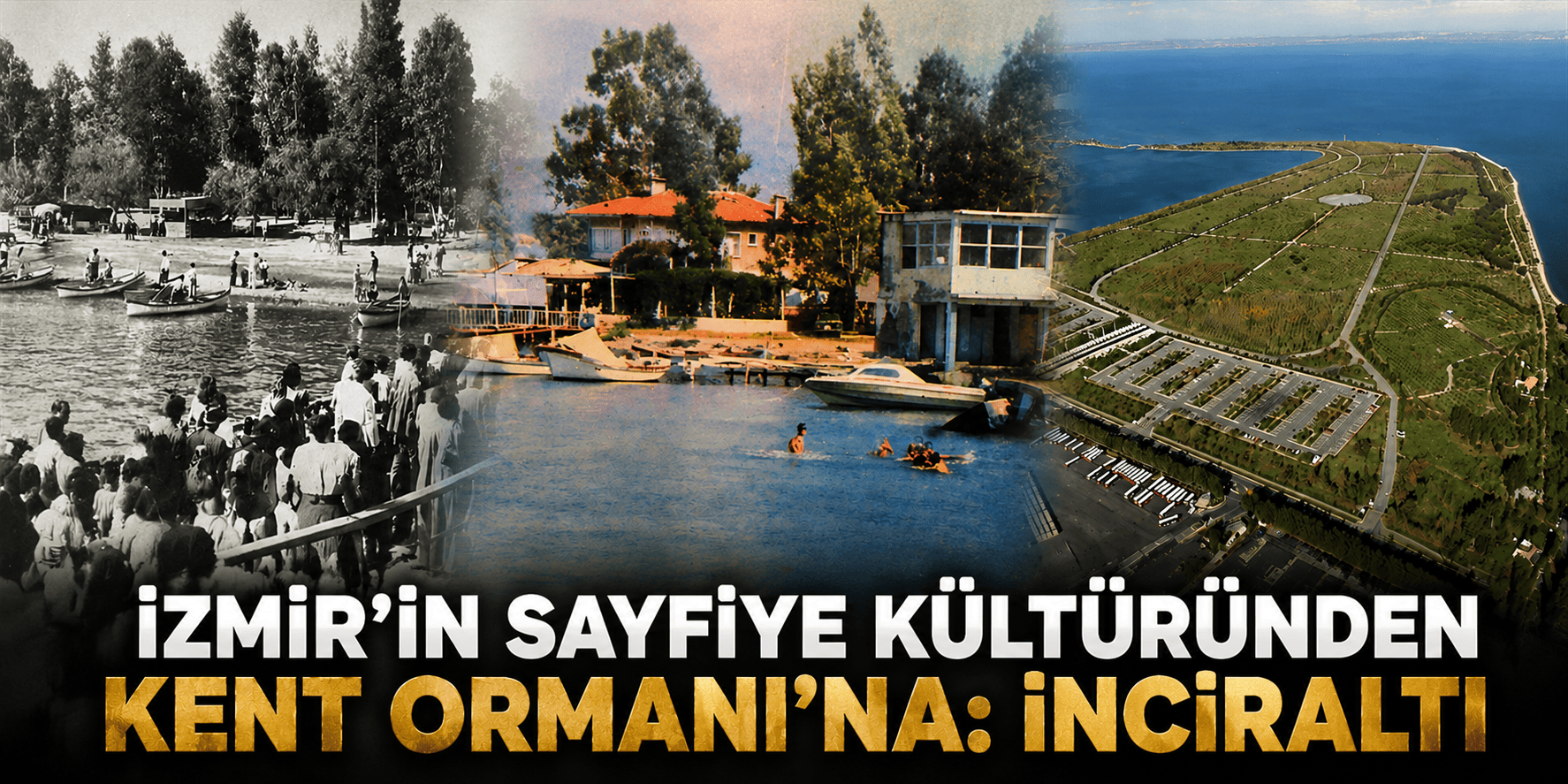 İzmir’in sayfiye kültüründen Kent Ormanı’na: İnciraltı