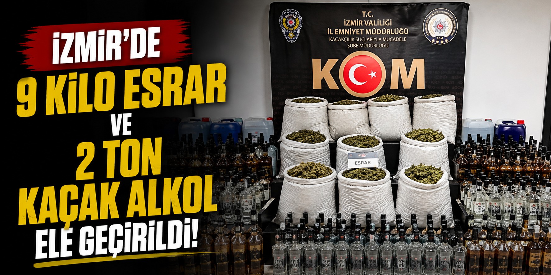 İzmir'de 9 kilo esrar ve 2 ton kaçak alkol ele geçirildi!
