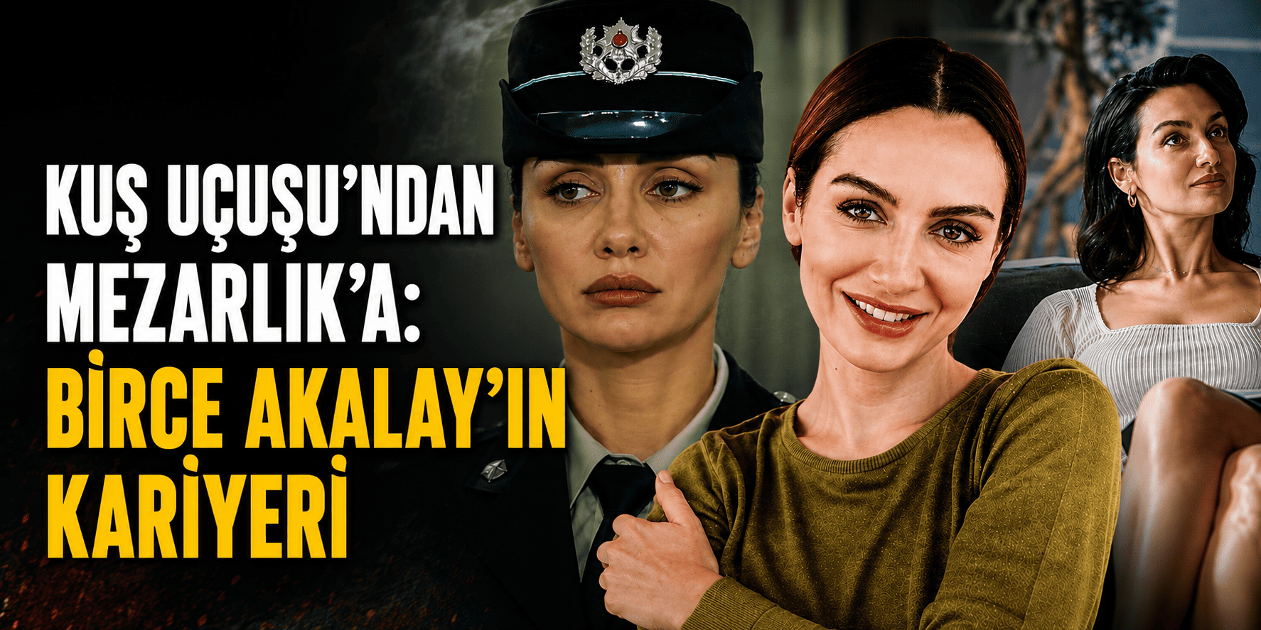 Kuş Uçuşu’ndan Mezarlık’a: Birce Akalay’ın kariyeri