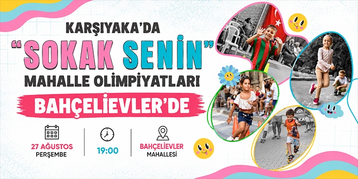Karşıyaka’da “Sokak Senin Mahalle Olimpiyatları” Bahçelievler’de