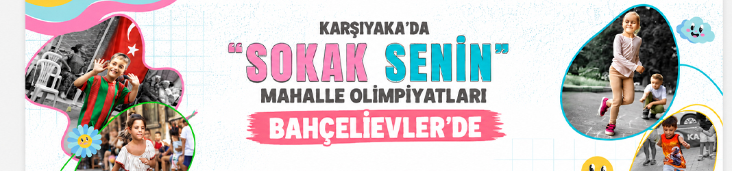 Karşıyaka’da “Sokak Senin Mahalle Olimpiyatları” Bahçelievler’de