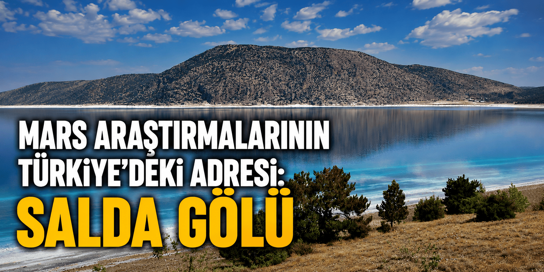 Mars araştırmalarının Türkiye’deki adresi: Salda Gölü
