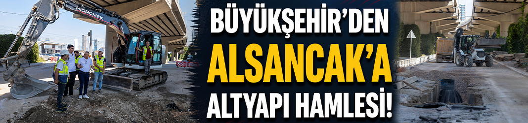 Büyükşehir'den Alsancak'a altyapı hamlesi!