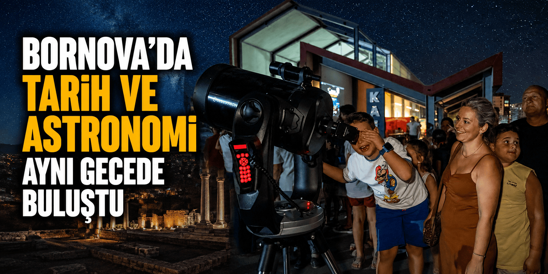 Bornova’da tarih ve astronomi aynı gecede buluştu