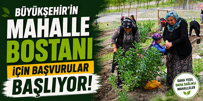 Büyükşehir'in Mahalle Bostanı için başvurular başlıyor!