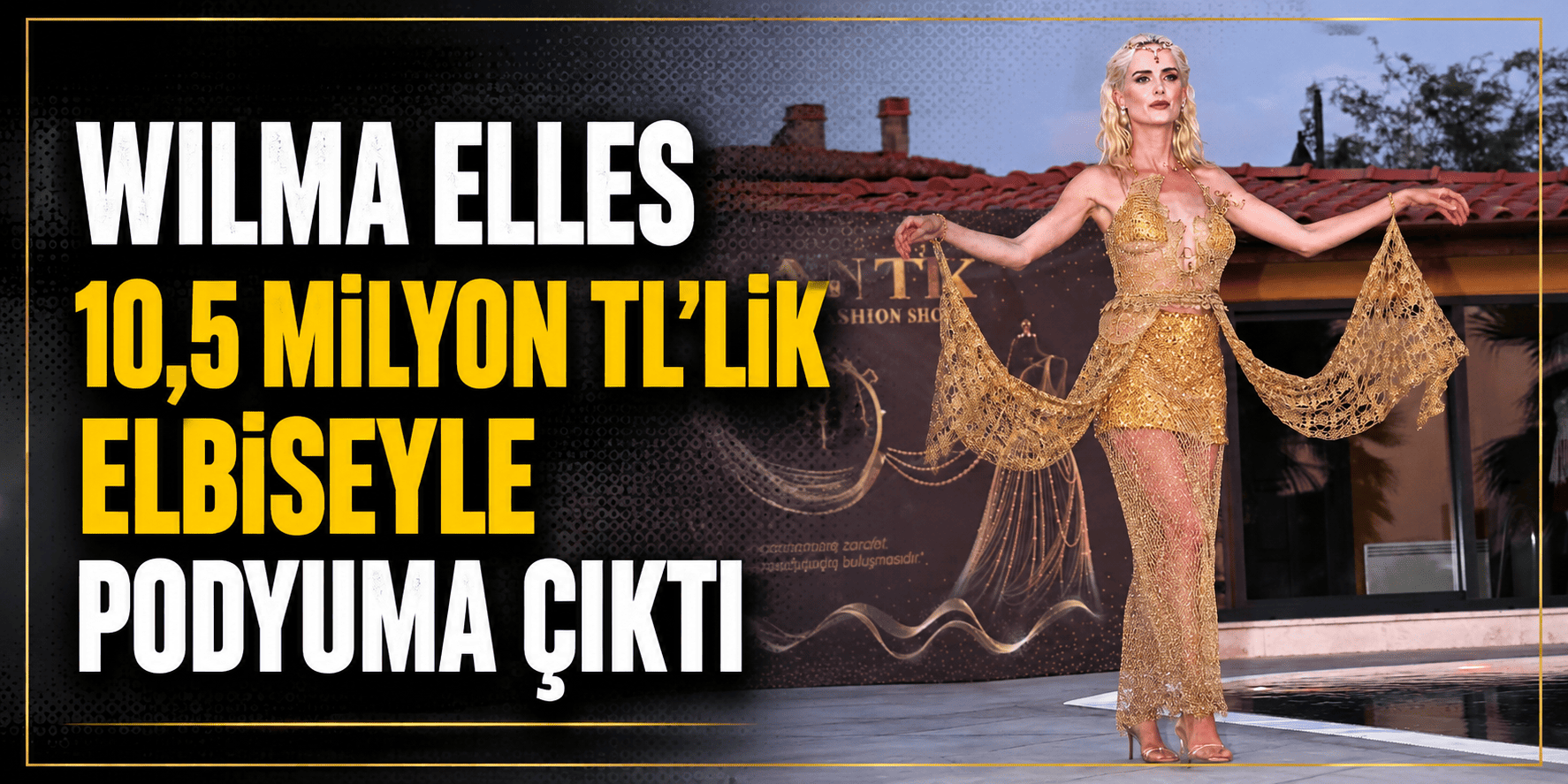 Wilma Elles 10,5 milyon TL’lik elbiseyle podyuma çıktı