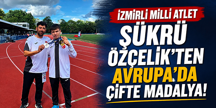 İzmirli milli atlet Şükrü Özçelik’ten Avrupa’da çifte madalya!