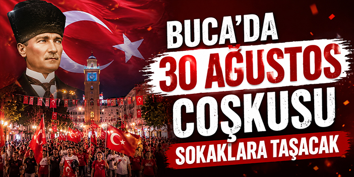 Buca’da 30 Ağustos coşkusu sokaklara taşacak