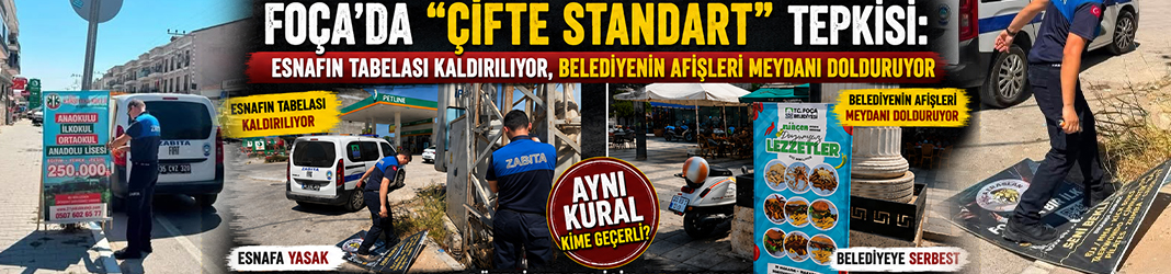 Foça’da “çifte standart” tepkisi: Esnafın tabelası kaldırılıyor, belediyenin afişleri meydanı dolduruyor