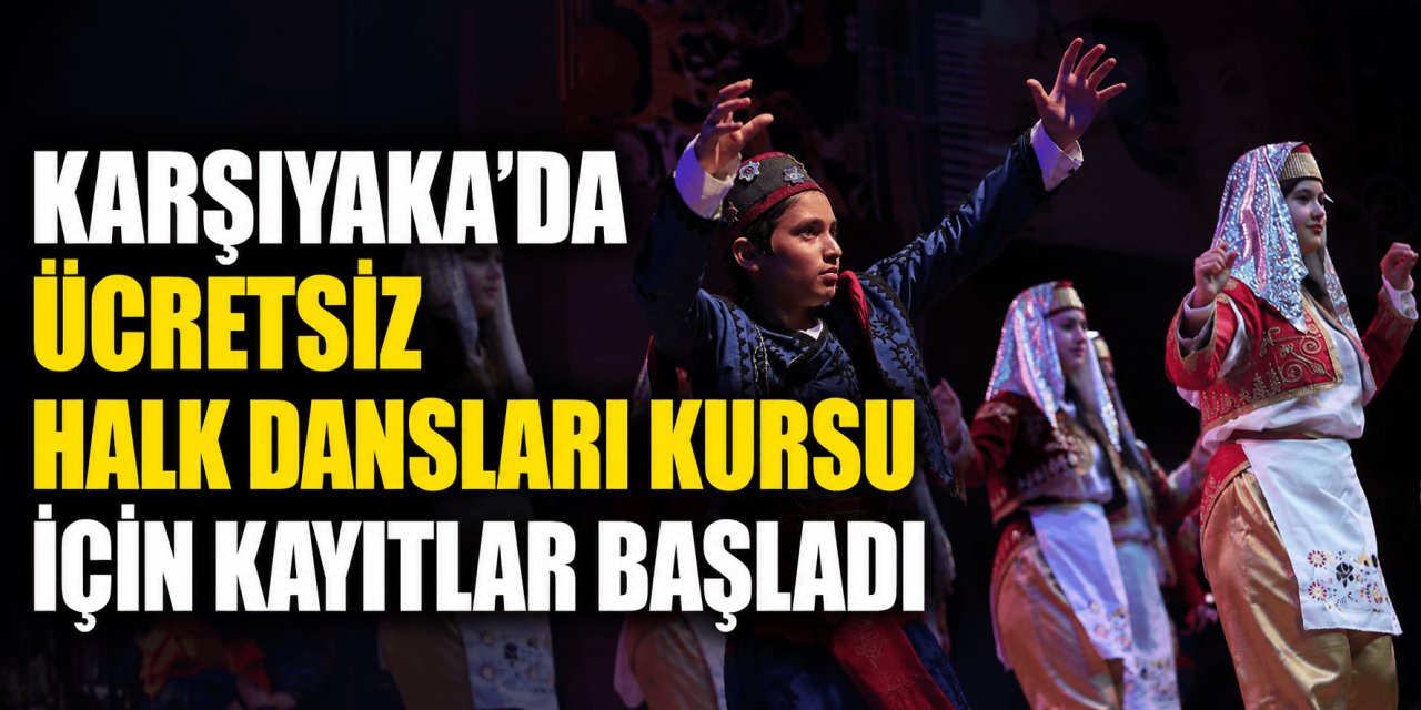 Karşıyaka’da ücretsiz halk dansları kursu için kayıtlar başladı