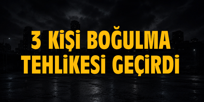3 kişi boğulma tehlikesi geçirdi