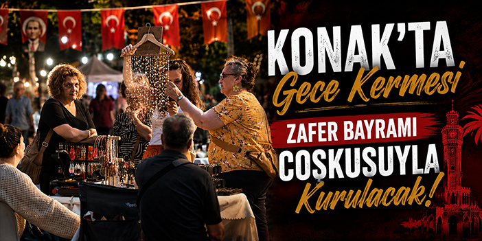 Konak’ta Gece Kermesi Zafer Bayramı coşkusuyla kurulacak!