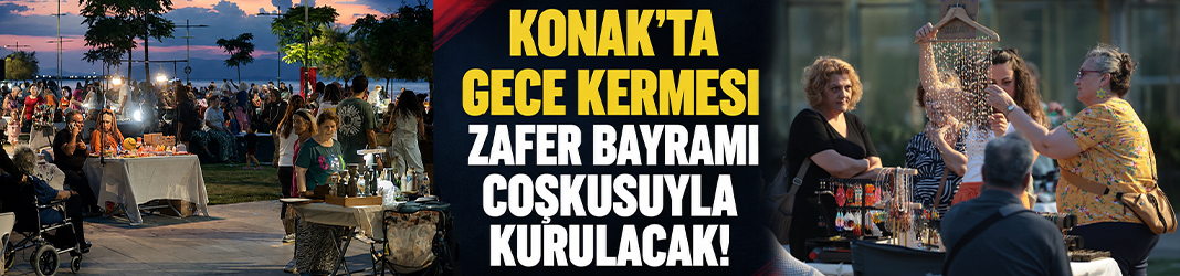 Konak’ta Gece Kermesi Zafer Bayramı coşkusuyla kurulacak!