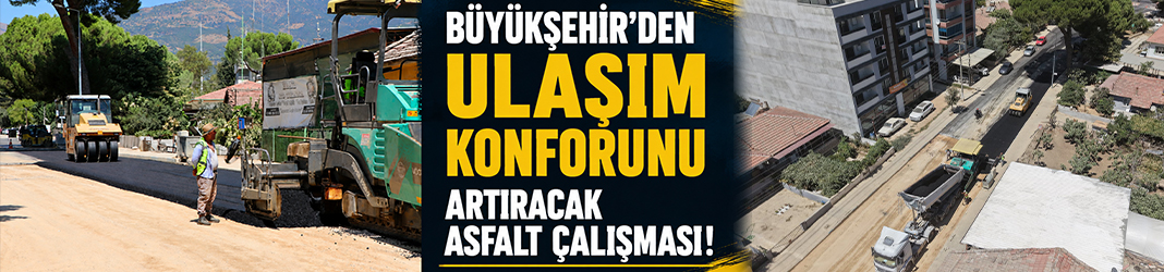Büyükşehir'den ulaşım konforunu artıracak asfalt çalışması!