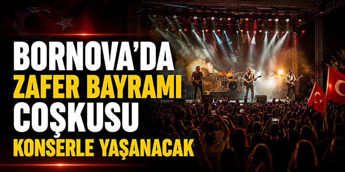 Bornova’da Zafer Bayramı coşkusu konserle yaşanacak